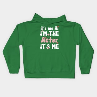 It's me Hi I'm the Actor It's me - Funny Groovy Saying Sarcastic Quotes - Birthday Gift Ideas For Actors Kids Hoodie